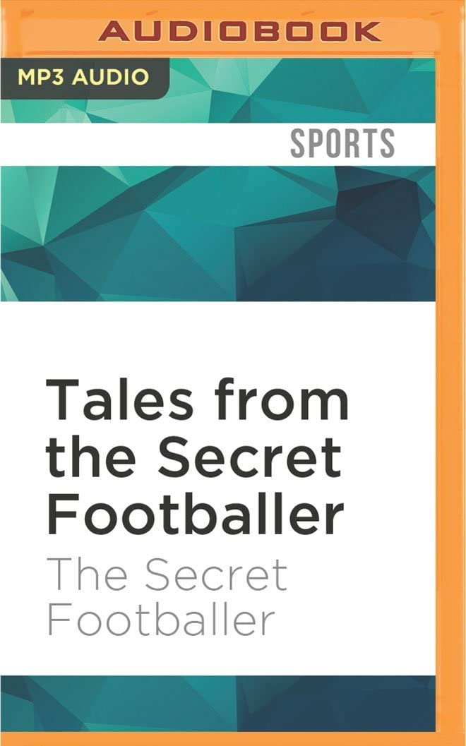 Tales from the Secret Footballer