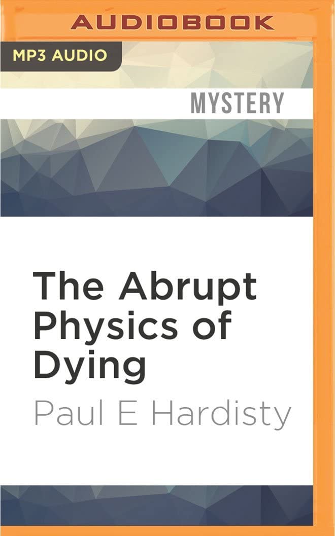 Abrupt Physics of Dying, The