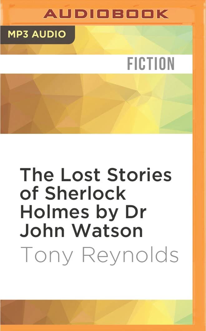Lost Stories of Sherlock Holmes by Dr John Watson, The