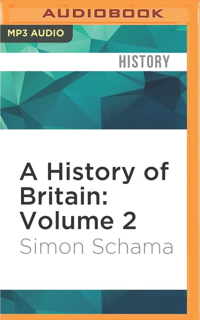 History of Britain: Volume 2, A