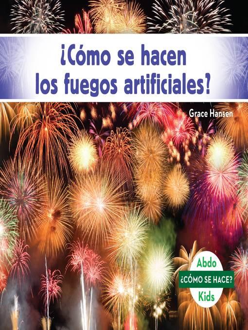¿Cómo se hacen los fuegos artificiales? (How Is a Firework Made?)