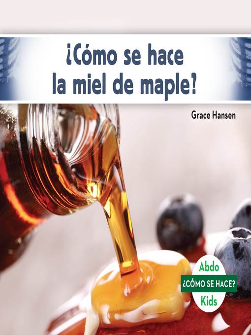 ¿Cómo se hace la miel de maple? (How Is Maple Syrup Made?)