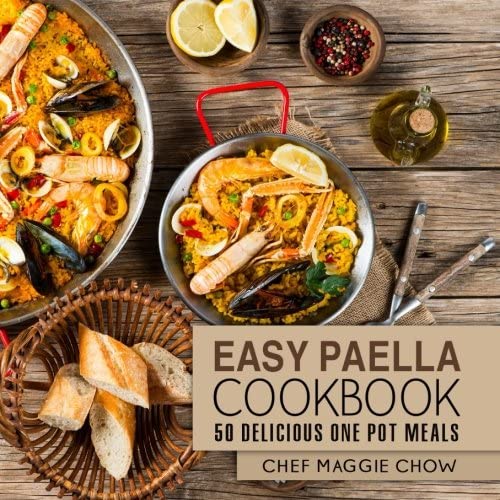 Easy Paella Cookbook: 50 Delicious One-Pot Meals