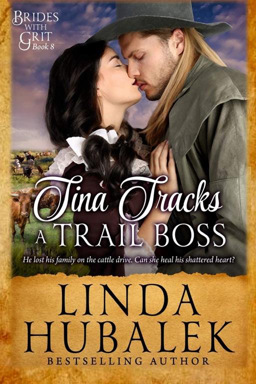 Tina Tracks a Trail Boss: A Historical Western Romance (Brides With Grit Series) (Volume 8)
