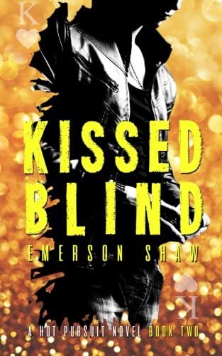 Kissed Blind (A Hot Pursuit Novel) (Volume 2)