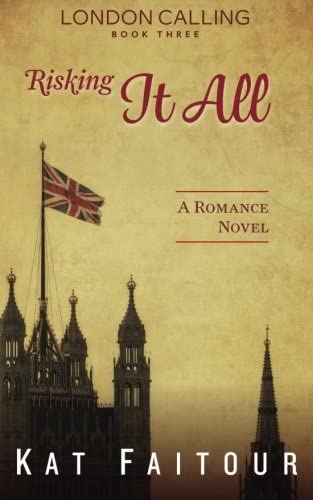 Risking It All: London Calling Book Three (Volume 3)