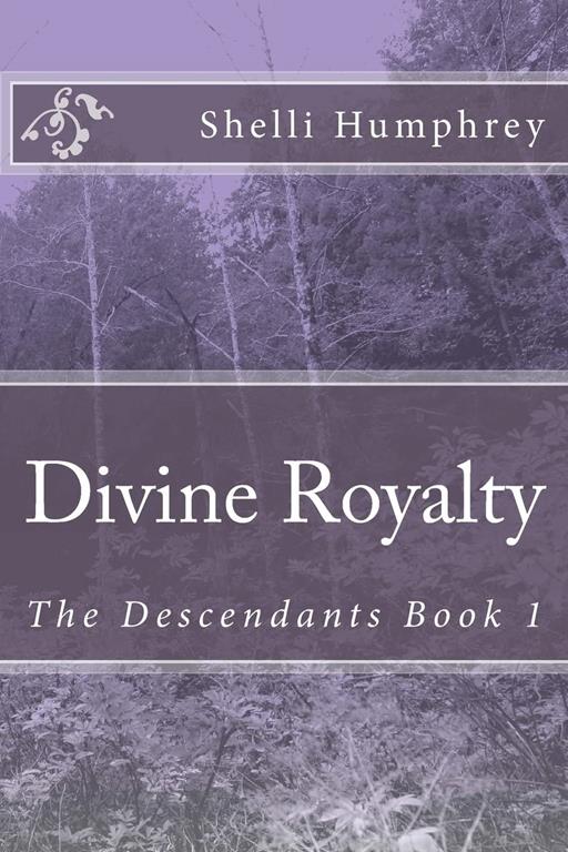 Divine Royalty: The Descendants Book 1 (Volume 1)