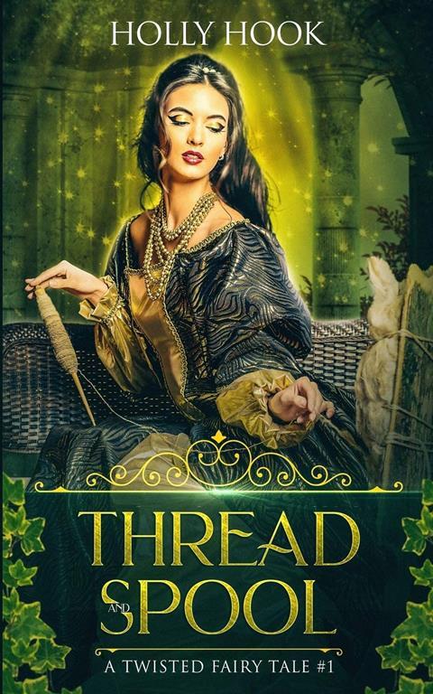 Thread and Spool (A Twisted Fairy Tale #1) (Volume 1)