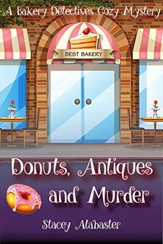 Donuts, Antiques and Murder: A Bakery Detectives Cozy Mystery (Volume 2)