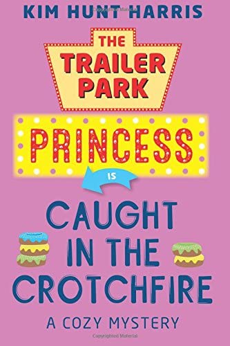 The Trailer Park Princess is Caught in the Crotchfire (Volume 3)