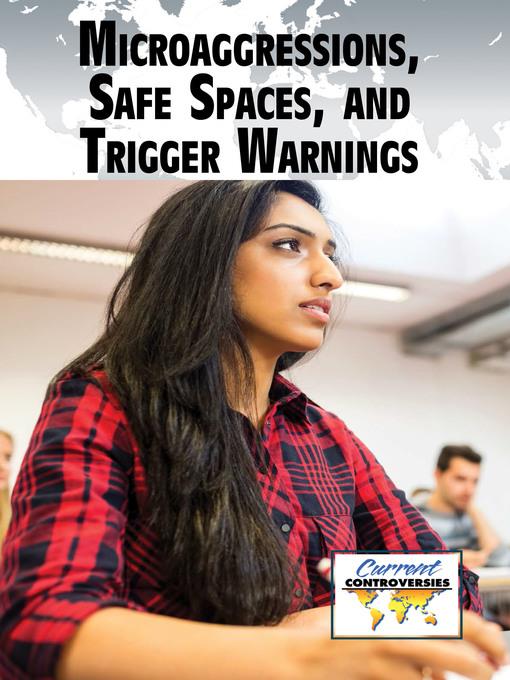 Microaggressions, Safe Spaces, and Trigger Warnings