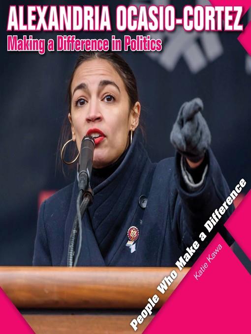 Alexandria Ocasio-Cortez: Making a Difference in Politics