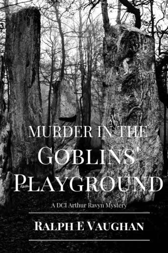 Murder in the Goblins' Playground (DCI Arthur Ravyn Mysteries) (Volume 1)