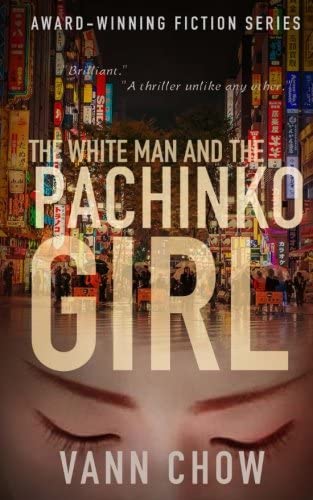 The White Man and the Pachinko Girl: A Novel (Tokyo Faces Trilogy) (Volume 1)