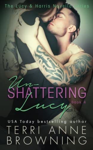 Un-Shattering Lucy (The Lucy &amp; Harris Novella Series) (Volume 4)