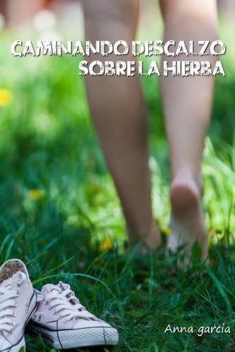 Caminando descalzo sobre la hierba (Spanish Edition)