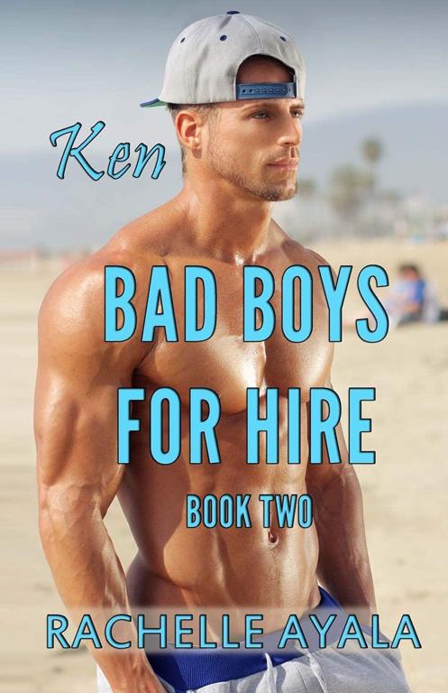 Bad Boys for Hire: Ken (Bad Boys for Hire Series)