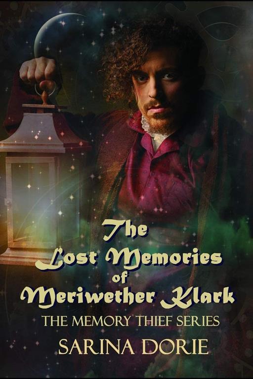 The Lost Memories of Meriwether Klark (The Memory Thief) (Volume 4)