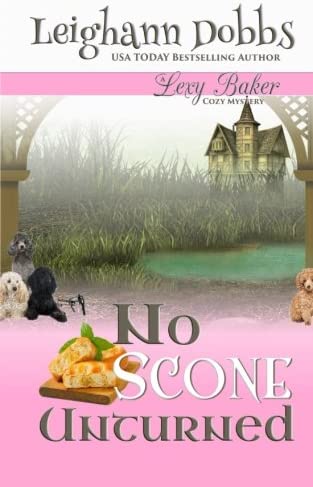 No Scone Unturned (Lexy Baker Cozy Mystery Series) (Volume 12)