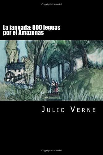 La jangada: 800 leguas por el Amazonas (Spanish Edition)