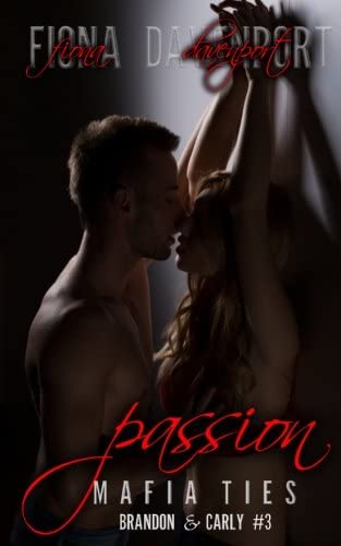 Passion (Mafia Ties: Brandon &amp; Carly) (Volume 3)