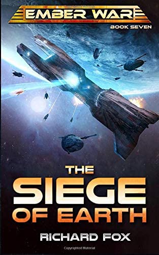 The Siege of Earth (The Ember War Saga) (Volume 7)