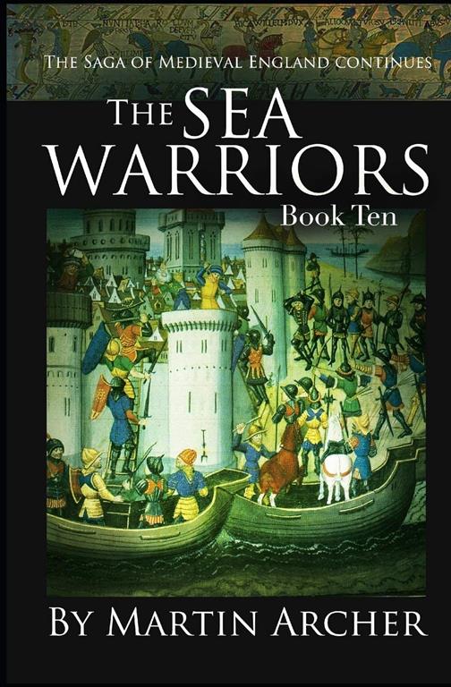 Sea Warriors: An Action-packed Saga of Medieval England (The Company of Archers) (Volume 11)