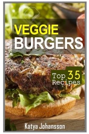 Veggie Burgers: Top 35 Veggie Burger Recipes