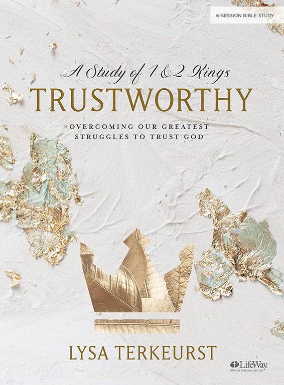 Trustworthy - Bible Study Book: Overcoming Our Greatest Struggles to Trust God