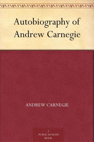 Autobiography of Andrew Carnegie.