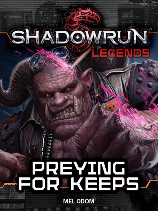 Preying For Keeps: Shadowrun Legends, #22