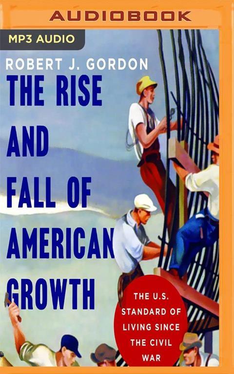 Rise and Fall of American Growth, The (The Princeton Economic Series of the Western World)