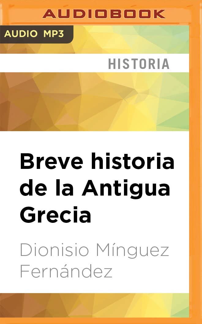 Breve historia de la Antigua Grecia (Spanish Edition)