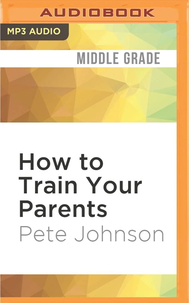 How to Train Your Parents