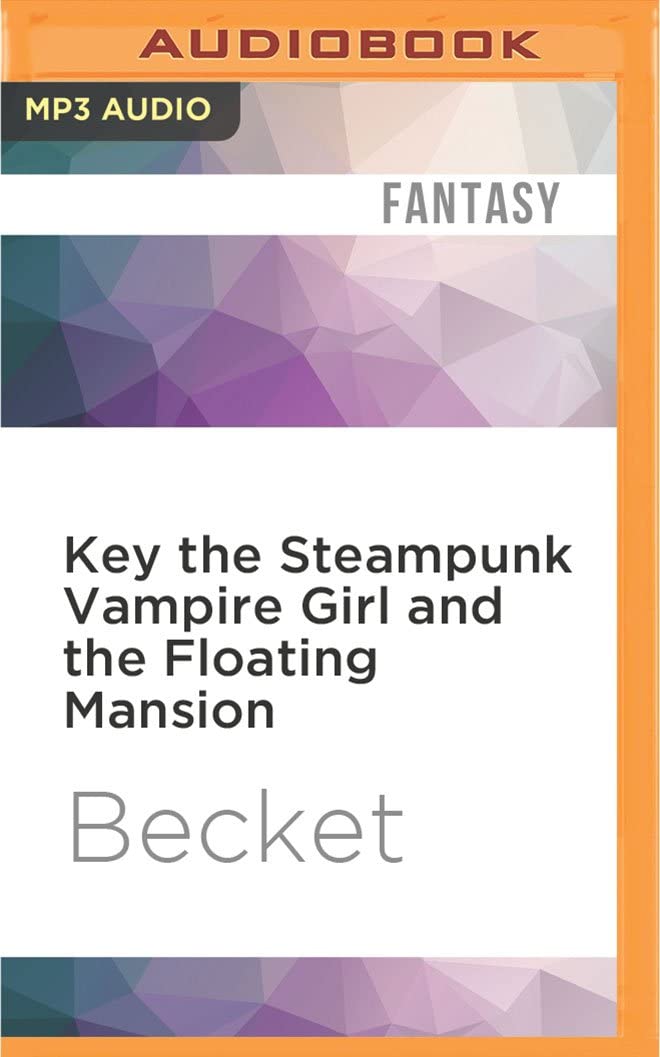 Key the Steampunk Vampire Girl and the Floating Mansion (Steampunk Sorcery)
