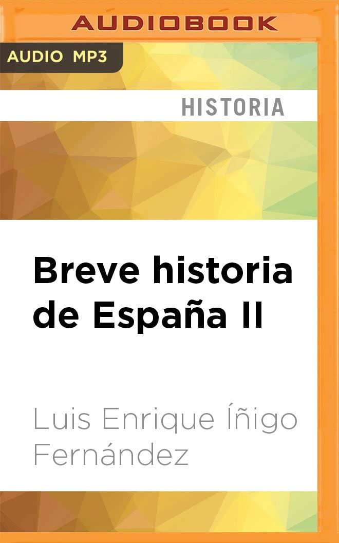 Breve historia de Espa&ntilde;a II (Spanish Edition)