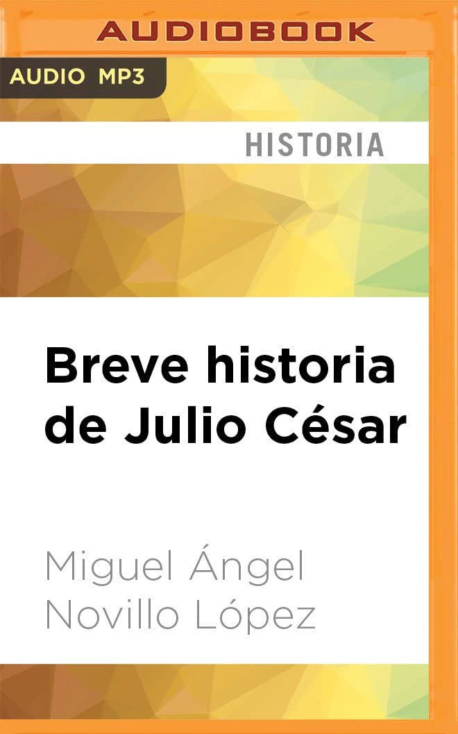 Breve historia de Julio C&eacute;sar (Spanish Edition)