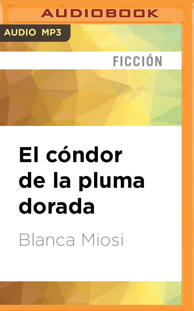 El c&oacute;ndor de la pluma dorada (Spanish Edition)