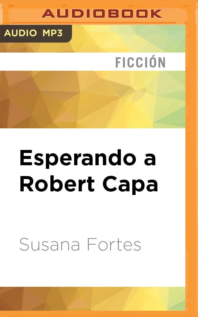 Esperando a Robert Capa (Spanish Edition)