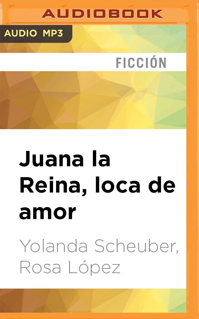 Juana la Reina, loca de amor (Spanish Edition)