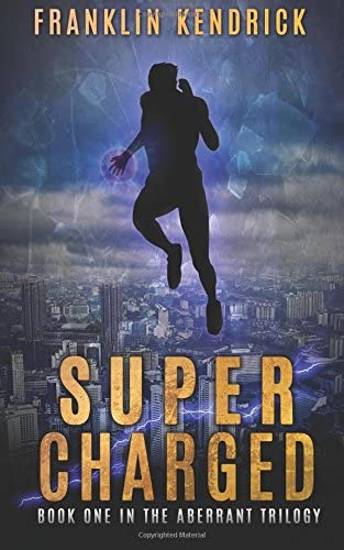 Super Charged: Book One in The Aberrant Trilogy (The Aberrant Series) (Volume 1)