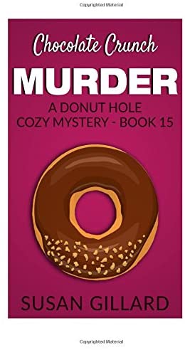 Chocolate Crunch Murder: A Donut Hole Cozy Mystery - Book 15