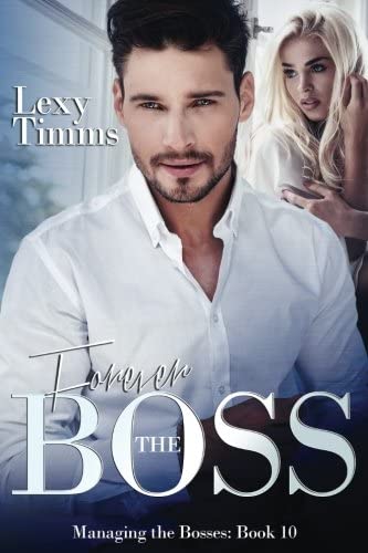 Forever the Boss: Billionaire Boss Romance (Managing the Bosses Series) (Volume 10)