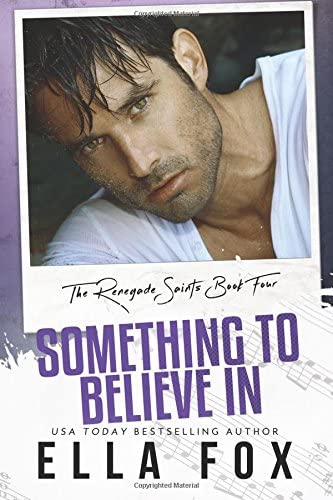 Something to Believe In (The Renegade Saints) (Volume 4)