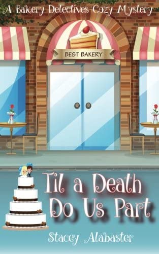 Til a Death Do Us Part: A Bakery Detectives Cozy Mystery (Volume 5)