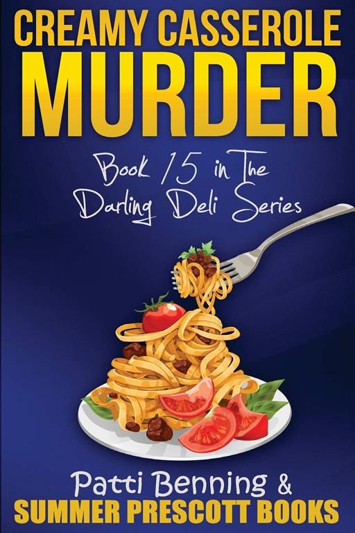 Creamy Casserole Murder: Book 15 in The Darling Deli Series (Volume 15)