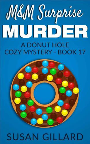 M&amp;M Surprise Murder: A Donut Hole Cozy Mystery - Book 17