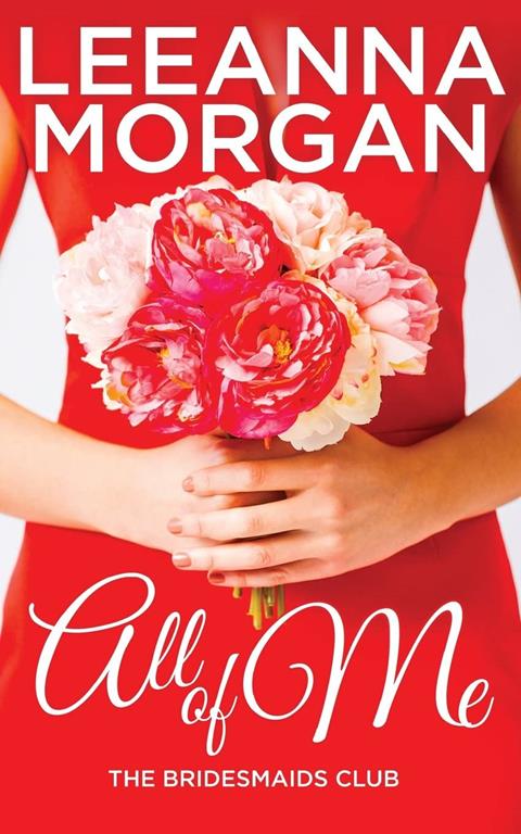 All of Me (The Bridesmaids Club) (Volume 1)