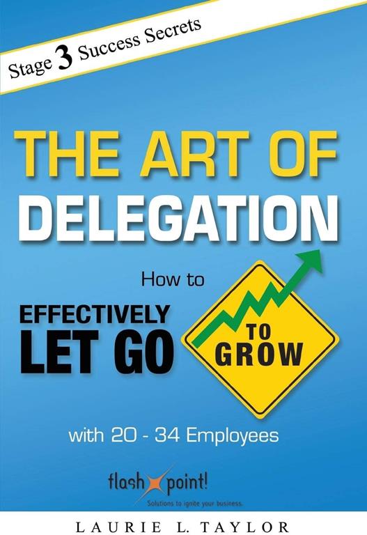 The Art of Delegation: How to Effectively Let Go to Grow with 20-34 Employees