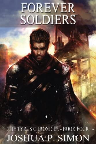 Forever Soldiers: The Tyrus Chronicle - Book Four (Volume 4)